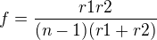 $f=\frac{r1r2}{(n-1)(r1+r2)}$