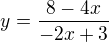 $y=\frac{8-4x}{-2x+3}$