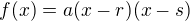 $f(x) = a(x-r)(x-s)$