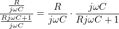$ \frac{\frac{R}{j\omega C}}{\frac{Rj\omega C+1}{j\omega C}}=\frac{R}{j\omega C}\cdot \frac{j\omega C}{Rj\omega C+1}$