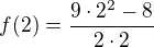 $f(2)=\frac{9\cdot 2^2-8}{2\cdot 2}$