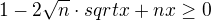 $1-2\sqrt{n}\cdot{sqrt{x}}+nx\ge{0}$