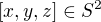 $[x, y, z] \in S^2$