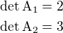 $\det\rm{A}_{1}=2\nl\det\rm{A}_{2}=3$