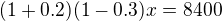 kopírovat do textarea $(1+0.2)(1-0.3)x=8400$