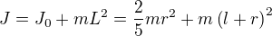 $J=J_0+mL^2=\frac{2}{5}mr^2+m\left(l+r\right)^2$