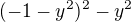 $(-1-y^2)^2-y^2$