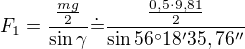 kopírovat do textarea $F_1 = \frac{\frac{mg}2}{\sin \gamma}\dot = \frac{\frac{0,5\cdot9,81}2}{\sin 56^\circ18'35,76''}$