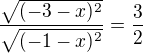 $\frac{\sqrt{(-3-x)^{2}}}{\sqrt{(-1-x)^{2}}} = \frac{3}{2}$