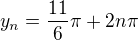 $y_n = \frac {11}{6}\pi + 2n\pi$