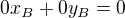 $0x_B+0y_B=0$