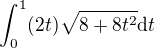$\int_{0}^{1}(2t)\sqrt{8+8t^2}\d t$