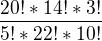 $\frac{20!*14!*3!}{5!*22!*10!}$