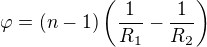 $\varphi=(n-1)\left(\frac1{R_1}-\frac1{R_2}\right)$