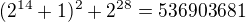 kopírovat do textarea $(2^{14}+1)^2+2^{28}=536903681$