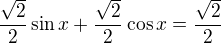 $\frac{\sqrt2}2\sin x+\frac{\sqrt2}2\cos x=\frac{\sqrt2}2$