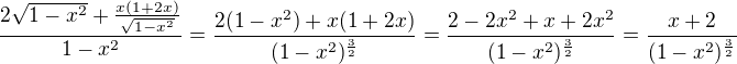 $\frac{2\sqrt{1-x^{2}}+\frac{x(1+2x)}{\sqrt{1-x^{2}}}}{1-x^{2}}=\frac{2(1-x^{2})+x(1+2x)}{(1-x^{2})^{\frac{3}{2}}}=\frac{2-2x^{2}+x+2x^{2}}{(1-x^{2})^{\frac{3}{2}}}=\frac{x+2}{(1-x^{2})^{\frac{3}{2}}}$
