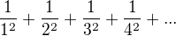 $\frac{1}{1^{2}}+\frac{1}{2^{2}}+\frac{1}{3^{2}}+\frac{1}{4^{2}}+...$