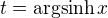 $t = \mathrm{argsinh}\, x$