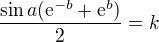 $\frac{\sin a (\mathrm{e}^{-b}+\mathrm{e}^{b})}{2}=k$