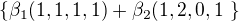 $\{\beta_{1} (1,1,1,1)+ \beta_{2}(1,2,0,1 \ \}$