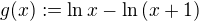 $g(x):=\ln x-\ln{(x+1)}$