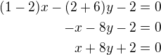 $(1-2)x-(2+6)y-2=0\\-x-8y-2=0\\x+8y+2=0$