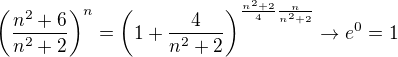 $\left(\frac{n^2+6}{n^2+2}\right)^n=\left(1+\frac{4}{n^2+2}\right)^{\frac{n^2+2}{4}\frac{n}{n^2+2}}\to e^0=1$