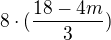$8\cdot (\frac{18-4m}{3})$