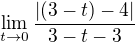 $\lim_{t\to 0}\frac{|(3-t)-4|}{3-t-3}$