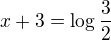 $x+3=\log\frac32$
