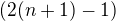 $(2(n+1)-1)$