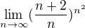 $\lim_{n\to\infty }(\frac{n+2}{n})^{n^{2}}$