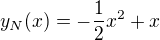 $y_N(x) = -\frac{1}{2}x^2+x$
