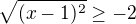$\sqrt{(x-1)^2}\ge -2$