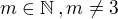 $m\in \mathbb{N}\,,m\neq3$