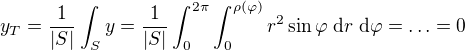 $y_T=\frac{1}{|S|}\int_Sy=\frac1{|S|}\int_0^{2\pi}\int_{0}^{\rho(\varphi)}r^2\sin{\varphi}\;\mathrm{d}r\;\mathrm{d}\varphi=\ldots=0$