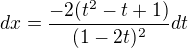 $dx=\frac{-2(t^{2}-t+1)}{(1-2t)^{2}}dt$