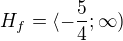 $H_f=\langle-\frac{5}{4};\infty )$