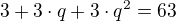 kopírovat do textarea $3+3\cdot q+3\cdot q^{2}=63$