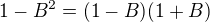 $1-B^{2}=(1-B)(1+B)$