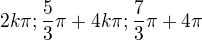 $2k\pi ;\frac{5}{3}\pi +4k\pi ;\frac{7}{3}\pi +4\pi $