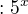 $:5^x$