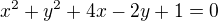 $x^2+y^2+4x-2y+1=0$