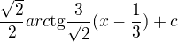 $\frac{\sqrt{2}}{2}arc\text{tg}\frac{3}{\sqrt{2}}(x-\frac{1}{3})+c$