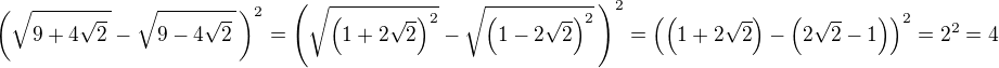 $\(\sqrt{9 + 4 \sqrt{2}\,} - \sqrt{9 - 4\sqrt{ 2}\,}\,\)^{2}=\(\sqrt{\(1+2\sqrt2\)^2}-\sqrt{\(1-2\sqrt2\)^2}\,\)^2=\(\(1+2\sqrt2\)-\(2\sqrt2-1\)\)^2=2^2=4$