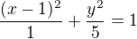 $\frac{(x-1)^2}{1}+\frac{y^2}5=1$