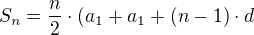 $S_{n}=\frac{n}{2}\cdot (a_{1}+a_{1}+(n-1)\cdot d$