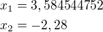 $x_1=3,584544752\nlx_2=-2,28$
