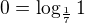 $0=\log_\frac{1}{7}{1}$
